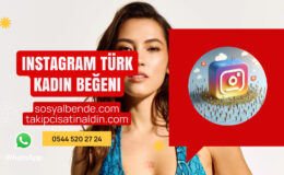 Instagram Türk Kadın Beğeni: Hesabınızı Beğeni Dolsun