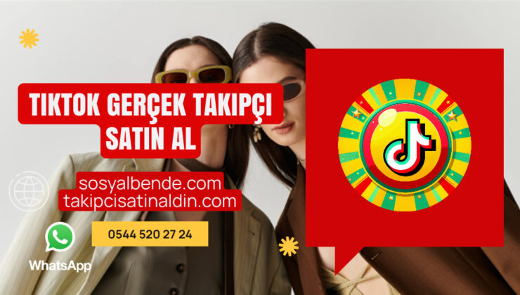 TikTok Gerçek Takipçi Satın Al: Hesabınızı Organik Büyüt