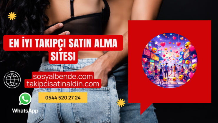 En İyi Takipçi Satın Alma Sitesi: Sosyal Medya Hesabınızı Güçlendirin