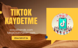TikTok Kaydetme (Favori Ekleme) Satın Alma Rehberi
