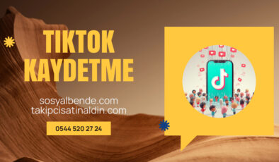 TikTok Kaydetme (Favori Ekleme) Satın Alma Rehberi
