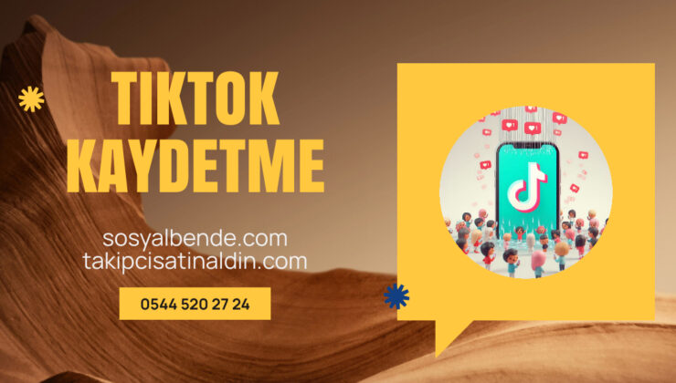 TikTok Kaydetme (Favori Ekleme) Satın Alma Rehberi