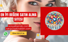 En İyi Beğeni Satın Alma Sitesi ile Sosyal Medyada Öne Çıkın