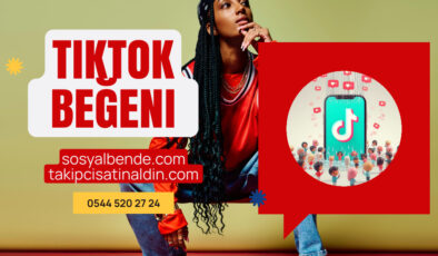 TikTok Beğeni Satın Al: Videonuzu Zirveye Taşıyın