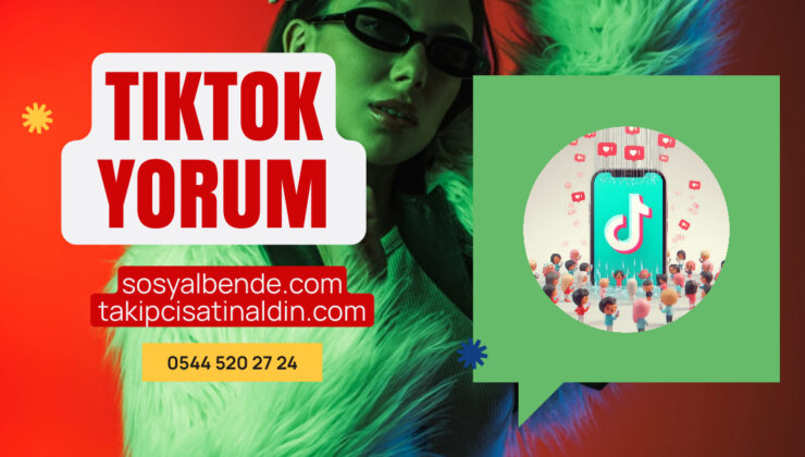 TikTok Türk Yorumları Satın Alın: Hesabınızı Güçlendirin