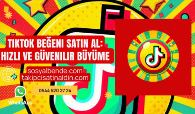 TikTok Beğeni Satın Al: Hızlı ve Güvenilir Büyüme