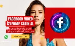 Facebook Video İzlenme Satın Al: Sosyal Medya Başarınızı Artırın