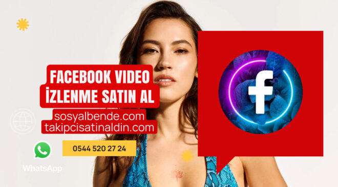 Facebook Video İzlenme Satın Al: Sosyal Medya Başarınızı Artırın