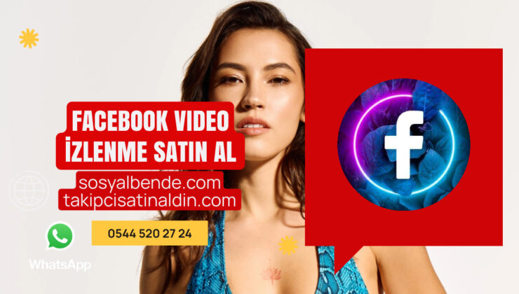 Facebook Video İzlenme Satın Al: Sosyal Medya Başarınızı Artırın