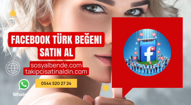 Facebook Türk Beğeni Satın Al: Sayfanızın Kaderini Değiştirin