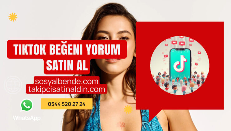 TikTok beğeni yorum satın al