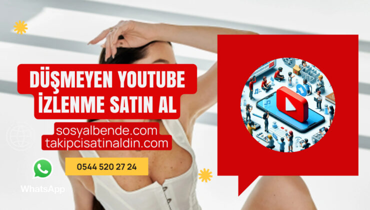 Düşmeyen Youtube İzlenme Satın Al