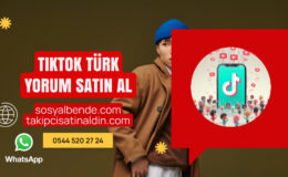 TikTok Türk Yorum Satın Al