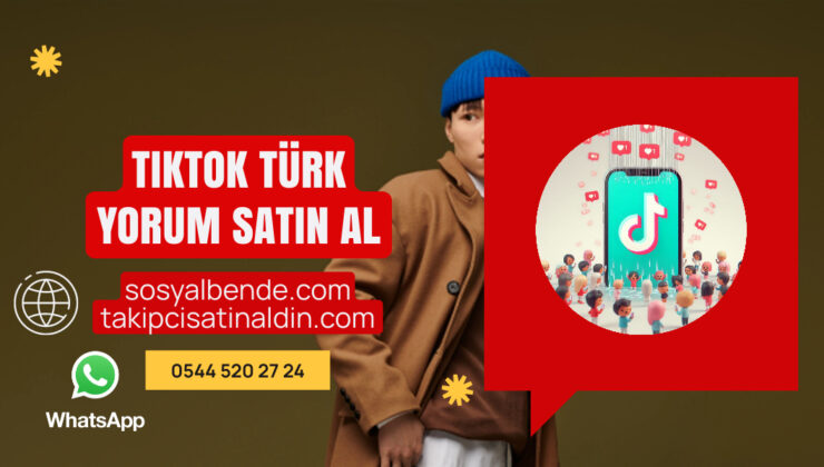 TikTok Türk Yorum Satın Al