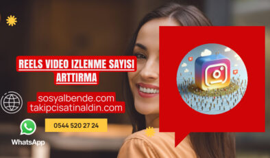 Reels video izlenme sayısı arttirma