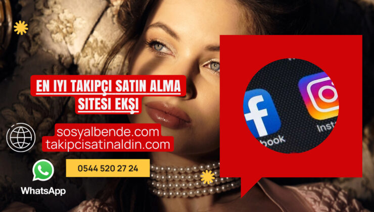 En iyi takipçi satın alma sitesi ekşi