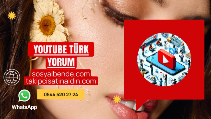 Youtube Türk Yorum Satın Al