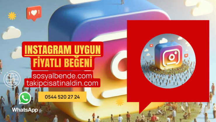 Instagram Uygun Fiyatlı Beğeni Satın Al: Etkileşim Olsun