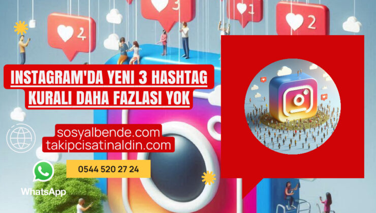 Instagram’da Yeni 3 Hashtag Kuralı Daha Fazlası Yok