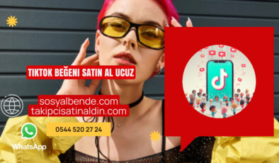 TikTok Beğeni Satın Al Ucuz