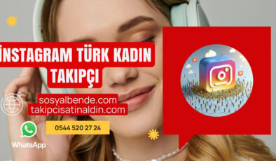 Türk Kadın Takipçi İnstagram İle Müşteri Çekin