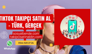 Tiktok Takipçi Satın Al – Türk, Gerçek ve Organik Takipçi