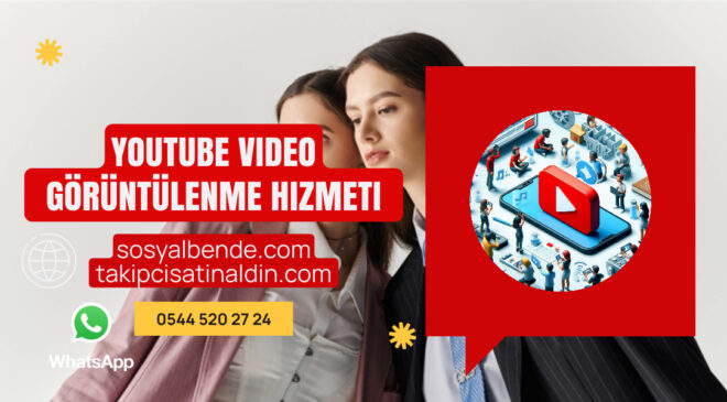 YouTube İzlenme Satın Al Gerçek ve Hızlı Video Görüntülenme Hizmeti