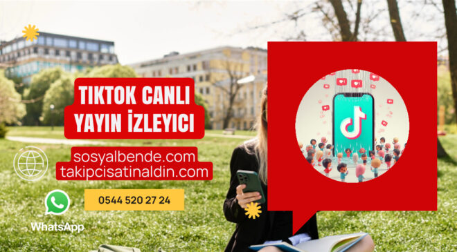 TikTok Canlı Yayın İzleyici Satın Al Yayınlarını Daha Güçlü Göster