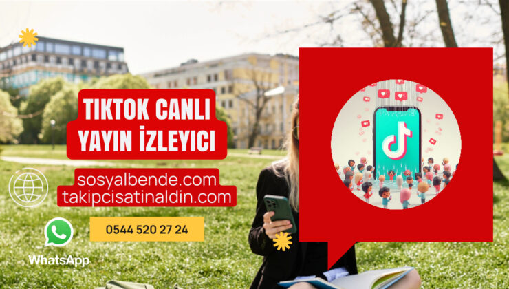 TikTok Canlı Yayın İzleyici Satın Al Yayınlarını Daha Güçlü Göster