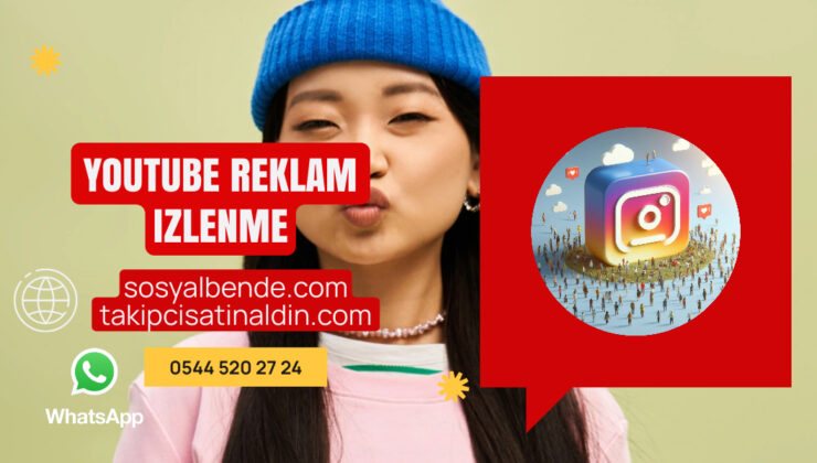 YouTube Reklam İzlenme Satın Al: Hedef Kitlenize Doğrudan Ulaşın