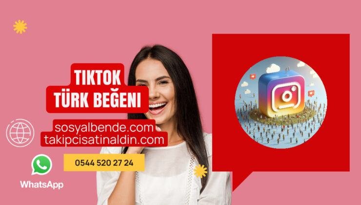 TikTok Türk Beğeni Satın Al – Gönderilerinizi Daha Etkili Hale Getirin