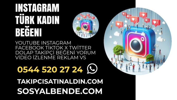 Türk Kadın Beğeni Satın Al – %100 Gerçek ve Türk Hesaplar