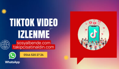 TikTok Video İzlenme Satın Al: Popülerliğinizi Artırın