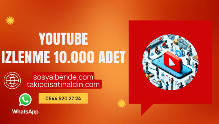10.000 YouTube İzlenme Satın Almak: Kanalınızı Zirveye Taşıyın