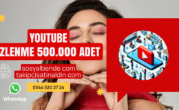 YouTube’da 500.000 İzlenme Satın Al: Kanalınızı Efsane Yapın