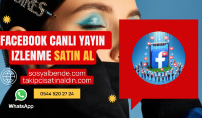 Facebook Canlı Yayın İzlenme Satın Al: Yayınlarınızı Zirveye Taşıyın